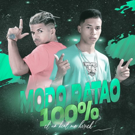 Modo Ratao 100% (Remix) ft. mc herick | Boomplay Music