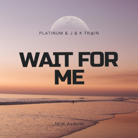 Wait For Me ft. J of GMMG & K Tra!N | Boomplay Music