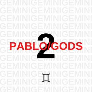 PABLO/GODS 2: Gemini