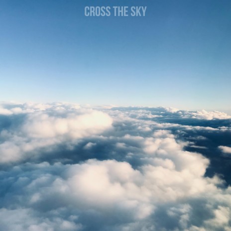 Cross The Sky | Boomplay Music