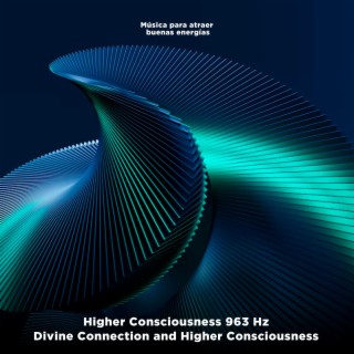 Higher Consciousness 963 Hz (Divine Connection and Higher Consciousness)