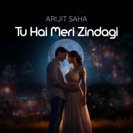 Tu Hai Meri Zindagi ft. Arijit Saha | Boomplay Music