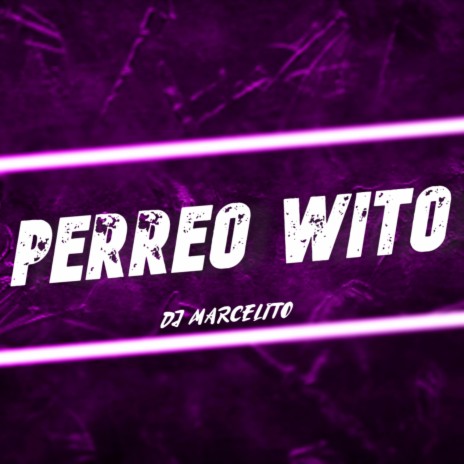 Perreo Wito | Boomplay Music