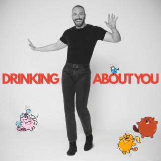 Drinking About You