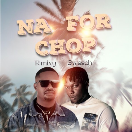 Na For Chop ft. Sweech | Boomplay Music