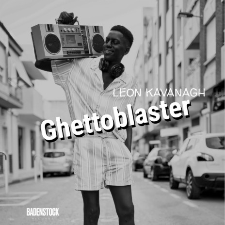 Ghettoblaster ft. Leon Kavanagh | Boomplay Music