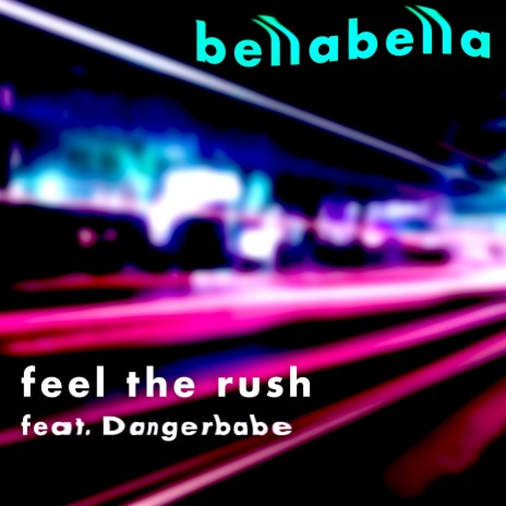feel the rush ft. Dangerbabe | Boomplay Music