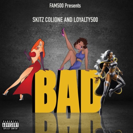 BAD ft. Skitz Colione & Loyalty500 | Boomplay Music