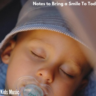 Notes to Bring a Smile To Tod - Kids Music