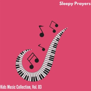 Sleepy Prayers - Kids Music Collection, Vol. 03