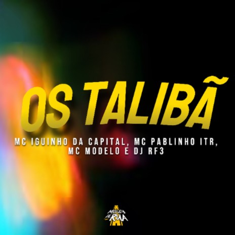 Os Talibã ft. MC Pablinho ITR & MC Modelo | Boomplay Music