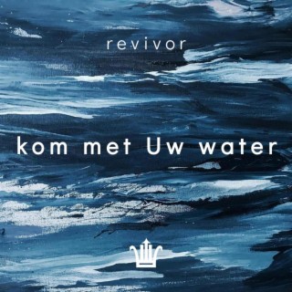 Kom met Uw water