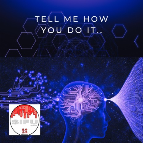 Tell Me How You Do It | Boomplay Music