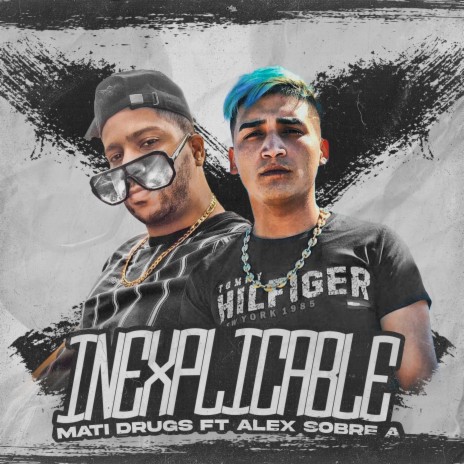 Inexplicable ft. Alex Sobre A | Boomplay Music