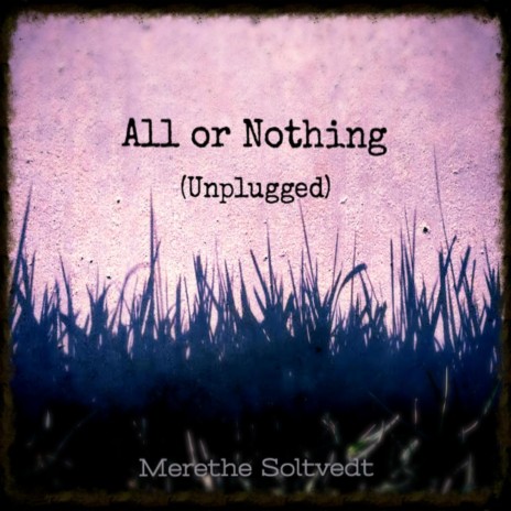 All or Nothing (Unplugged) | Boomplay Music