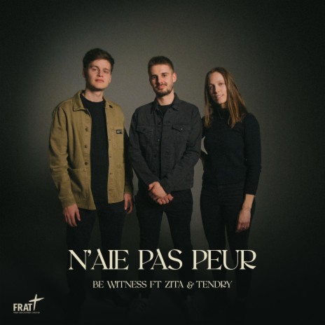 N'aie pas peur (Hymne Frat 2023) ft. Zita & TENDRY | Boomplay Music