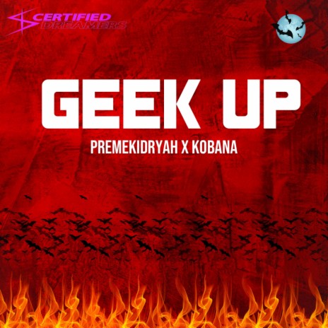 GEEK'D UP ft. Premekid & Kobana | Boomplay Music