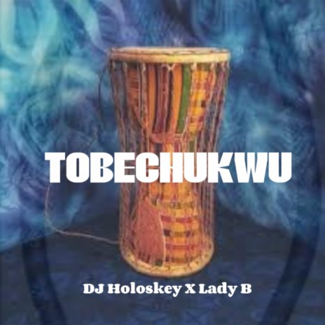 TOBECHUKWU ft. Lady B