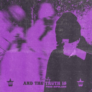 And The Truth Is lyrics | Boomplay Music