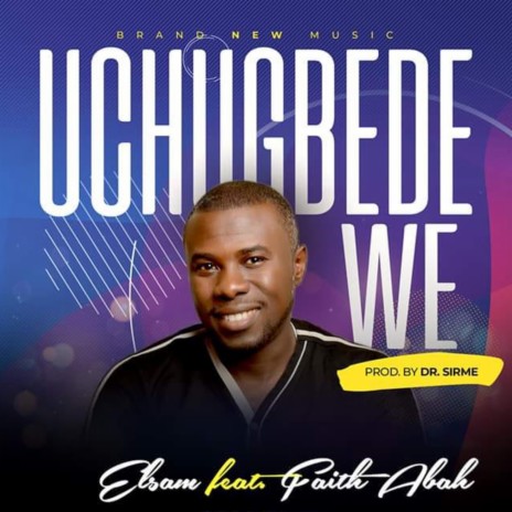 Uchugbede We ft. Faith Abah | Boomplay Music