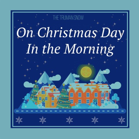 On Christmas Day in the Morning (Reprise)