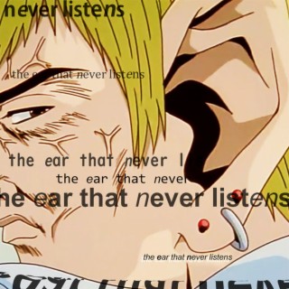 the ear that never listens