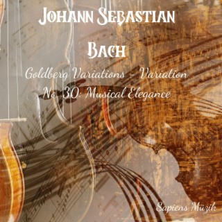 Goldberg Variations (Variation No. 30: Musical Elegance)