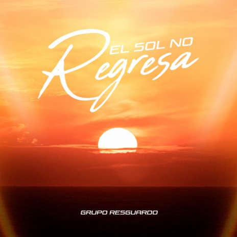 El Sol No Regresa | Boomplay Music