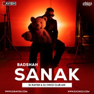 Badshah - Sanak (DJ Ravish &amp; DJ Chico Club Mix)