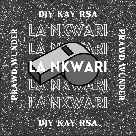 La Nkwari ft. Prawd.Wunder | Boomplay Music