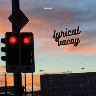 Lyrical Vacay lyrics | Boomplay Music