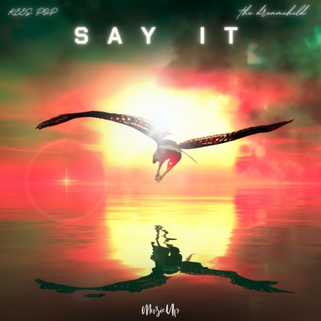 Say It ft. the dreamchild | Boomplay Music