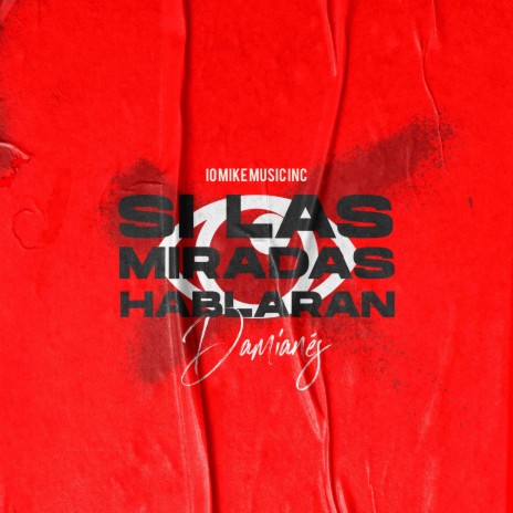 Si las Miradas Hablaran ft. IO Mike Music Inc | Boomplay Music