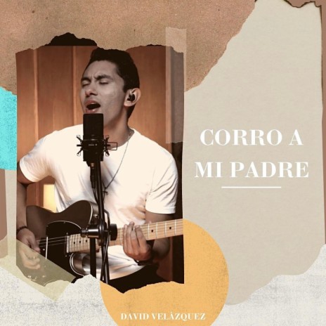 Corro A Mi Padre | Boomplay Music