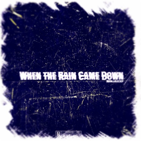 When the Rain Came Down | Boomplay Music
