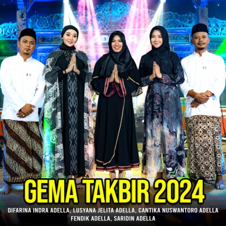 Gema Takbir 2024 ft. Lusyana Jelita Adella, Cantika Nuswantoro Adella, Fendik Adella & Saridin Adella | Boomplay Music