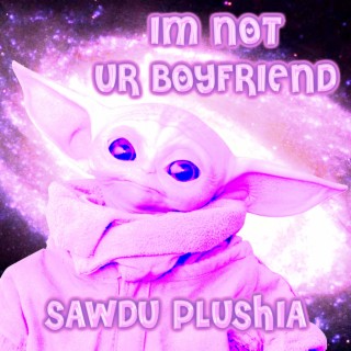 Im Not Ur Boyfriend