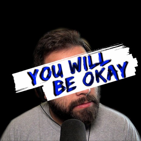 You Will Be Okay | Boomplay Music