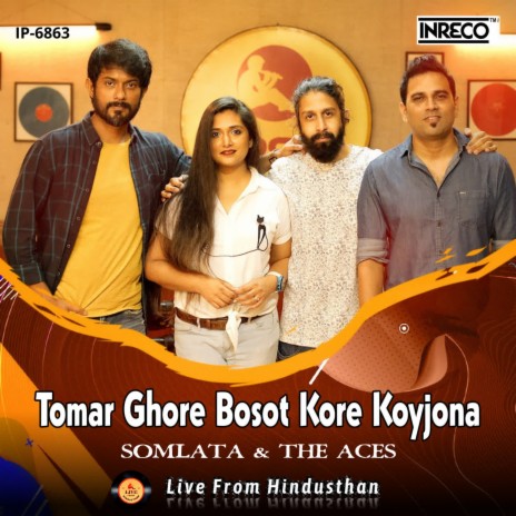 Tomar Ghore Bosot Kore Koyjona ft. Somlata And The Aces | Boomplay Music