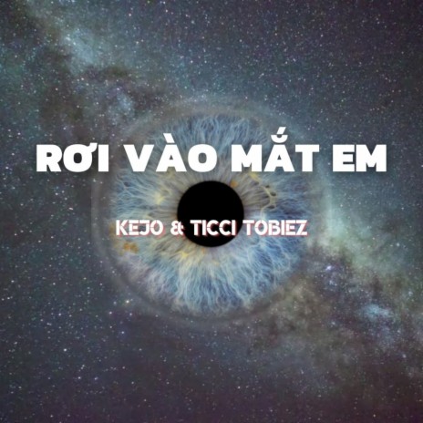 Rơi Vào Mắt Em ft. Ticci Tobiez | Boomplay Music