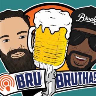 Bru Bruthas Episode 26: Wether you drink or Weather it snows.