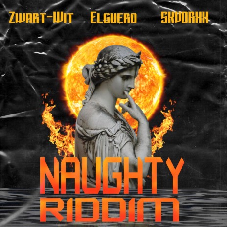 NAUGHTY RIDDIM (feat. Elguero & SKVDRXX) | Boomplay Music