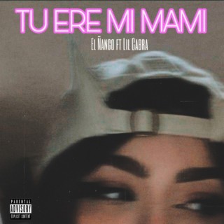 Tu Eres Mi Mami ft. Lil Cabra lyrics | Boomplay Music
