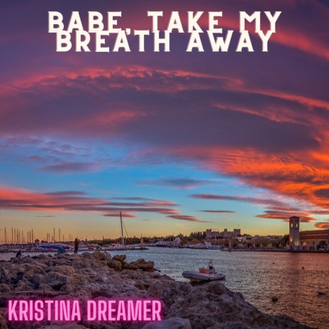 Babe, Take My Breath Away | Boomplay Music
