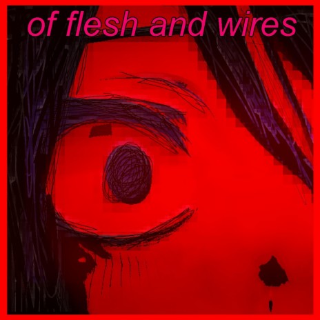of flesh and wires