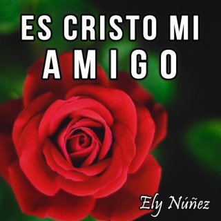 Es Cristo mi amigo