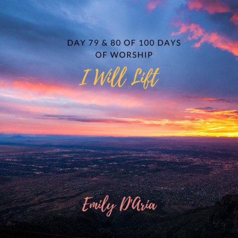 I Will Lift (Day 79 & 80 Of 100 Days Of Worship) | Boomplay Music