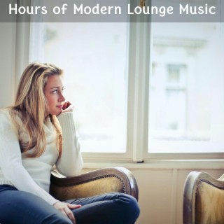 Hours of Modern Lounge Music