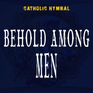 Behold Among Men