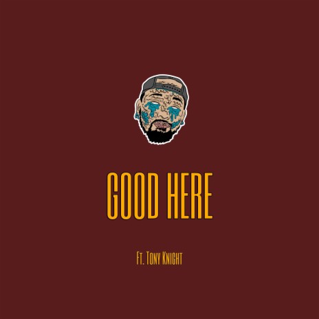 Good Here ft. Tony Knight | Boomplay Music